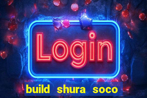 build shura soco furac o