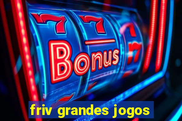 friv grandes jogos