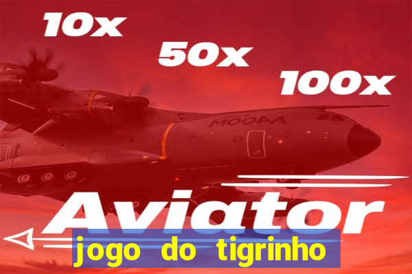 jogo do tigrinho paga de verdade