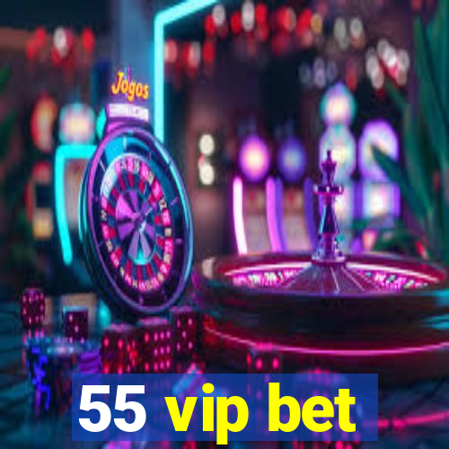 55 vip bet
