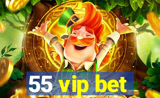 55 vip bet