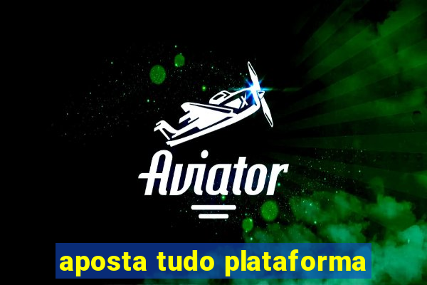 aposta tudo plataforma