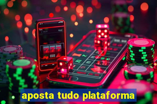 aposta tudo plataforma