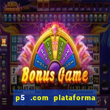 p5 .com plataforma de jogos