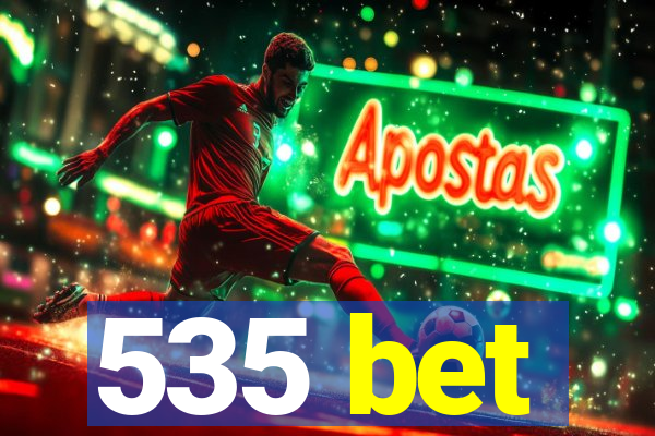 535 bet
