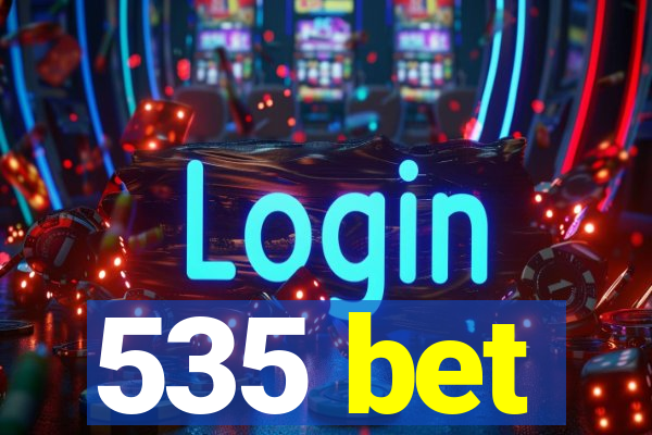535 bet