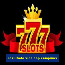 resultado vida cap campinas