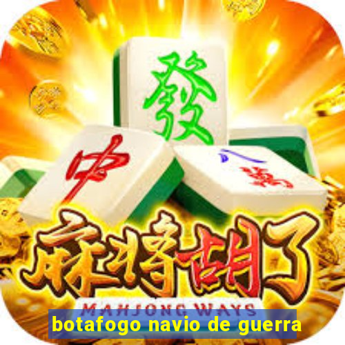 botafogo navio de guerra