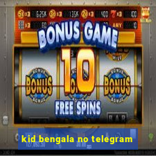 kid bengala no telegram