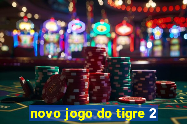 novo jogo do tigre 2