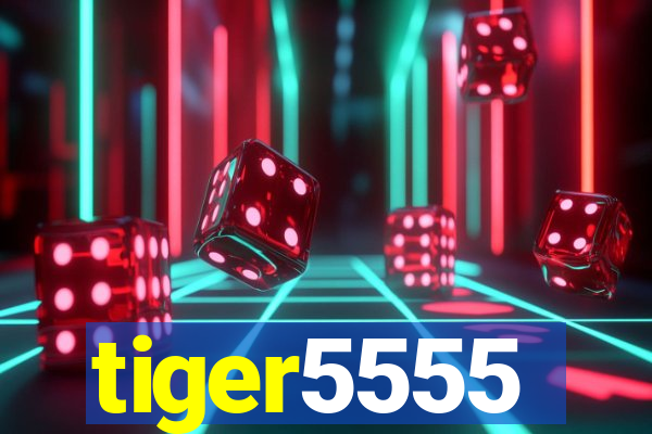 tiger5555