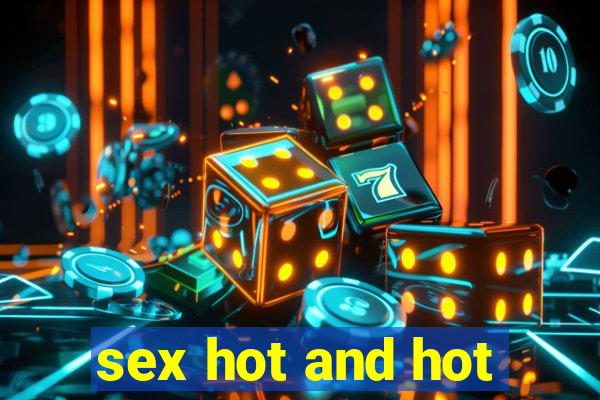 sex hot and hot