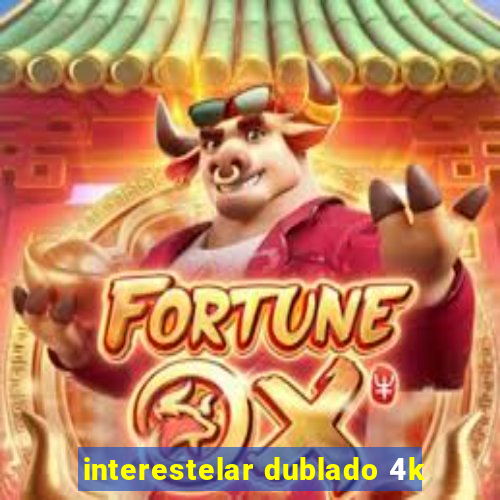 interestelar dublado 4k