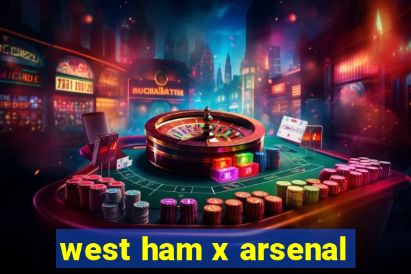 west ham x arsenal