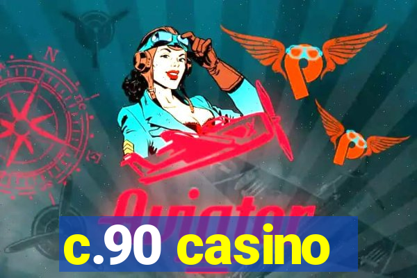 c.90 casino