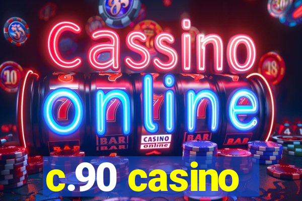 c.90 casino