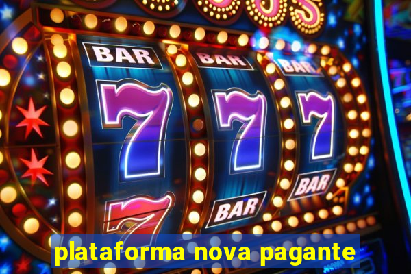 plataforma nova pagante