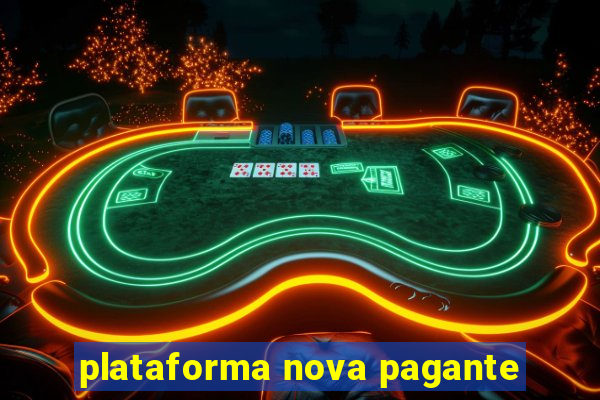 plataforma nova pagante