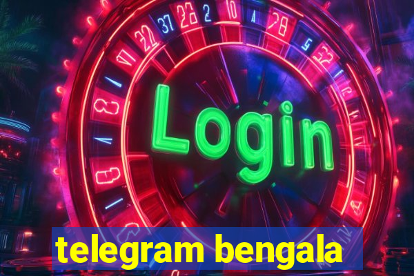 telegram bengala