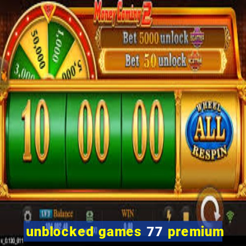 unblocked games 77 premium