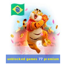 unblocked games 77 premium