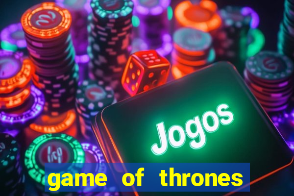 game of thrones dublado online