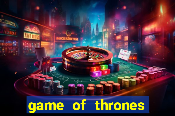 game of thrones dublado online
