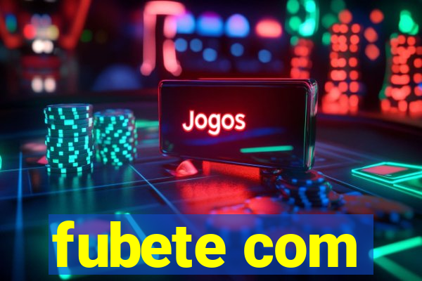 fubete com