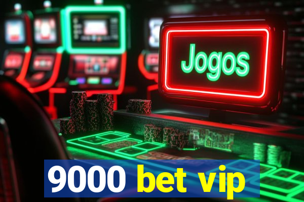 9000 bet vip