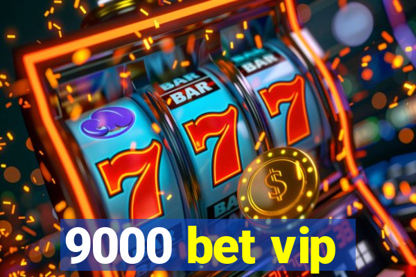 9000 bet vip