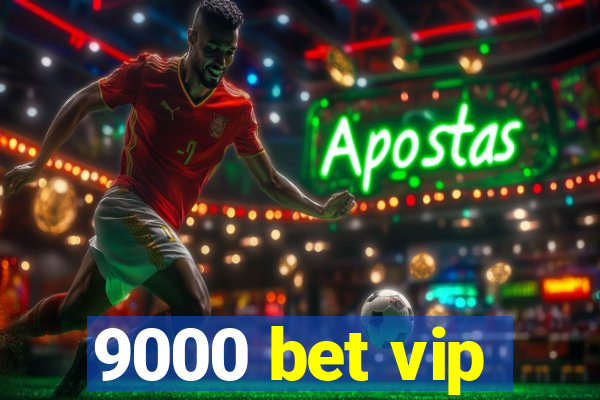 9000 bet vip