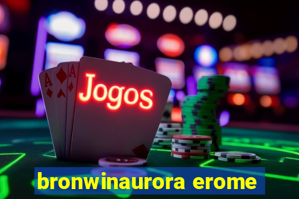 bronwinaurora erome