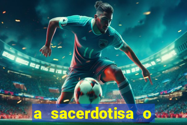 a sacerdotisa o que ele sente por mim