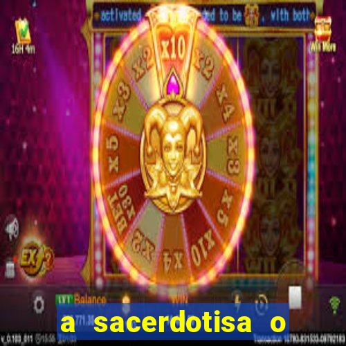 a sacerdotisa o que ele sente por mim
