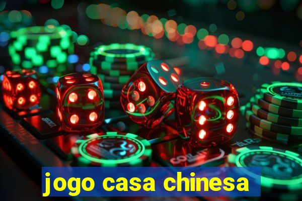 jogo casa chinesa