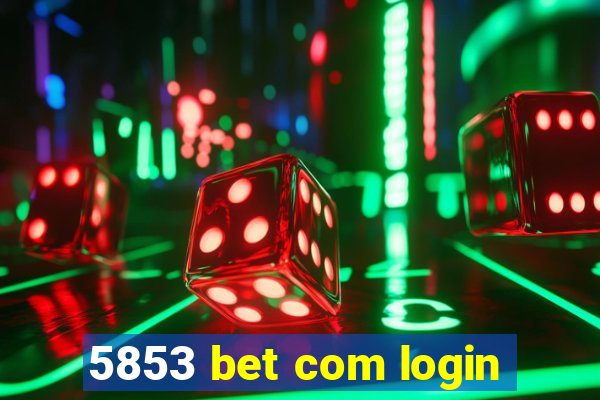 5853 bet com login