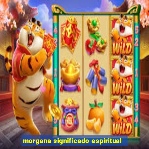 morgana significado espiritual
