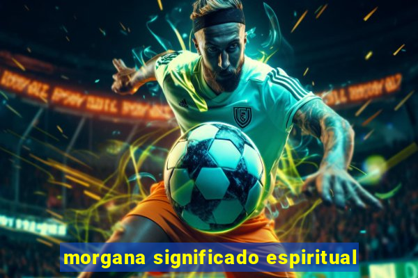 morgana significado espiritual