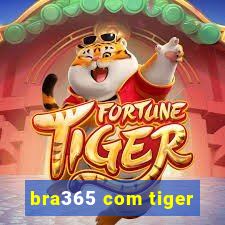 bra365 com tiger