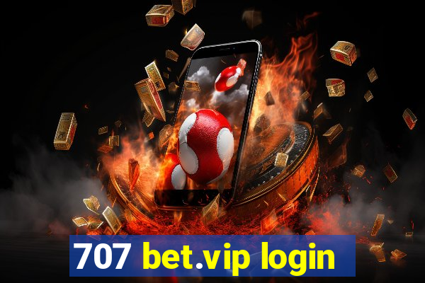 707 bet.vip login