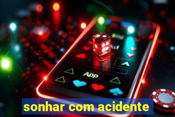 sonhar com acidente
