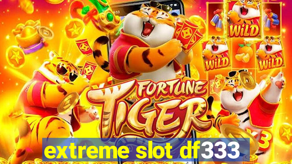 extreme slot df333