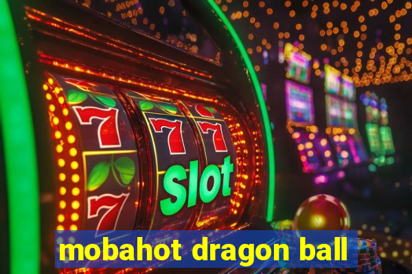mobahot dragon ball