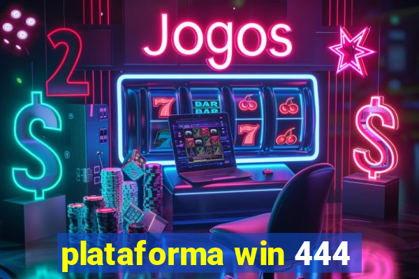 plataforma win 444