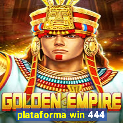 plataforma win 444