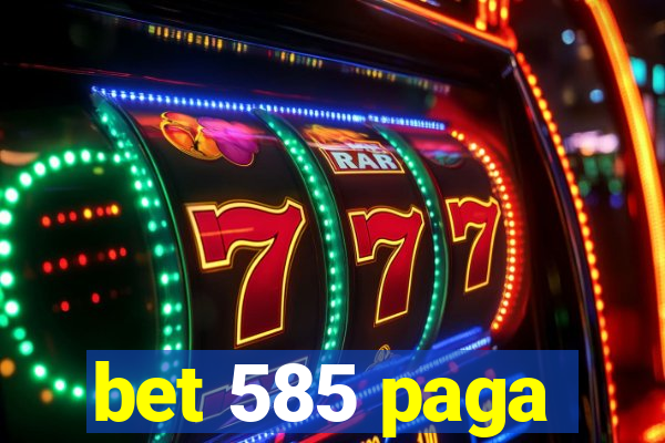 bet 585 paga