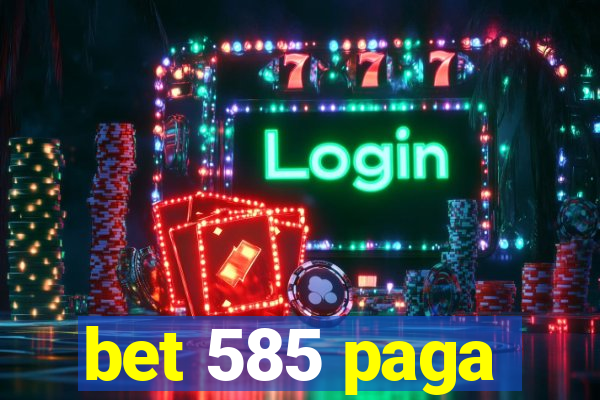 bet 585 paga