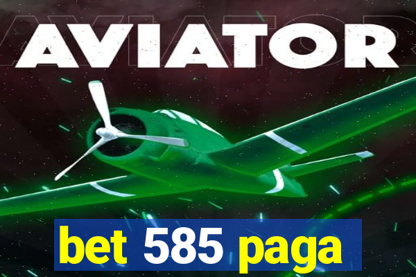 bet 585 paga