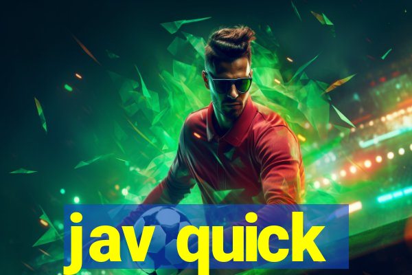 jav quick