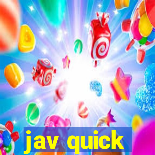 jav quick